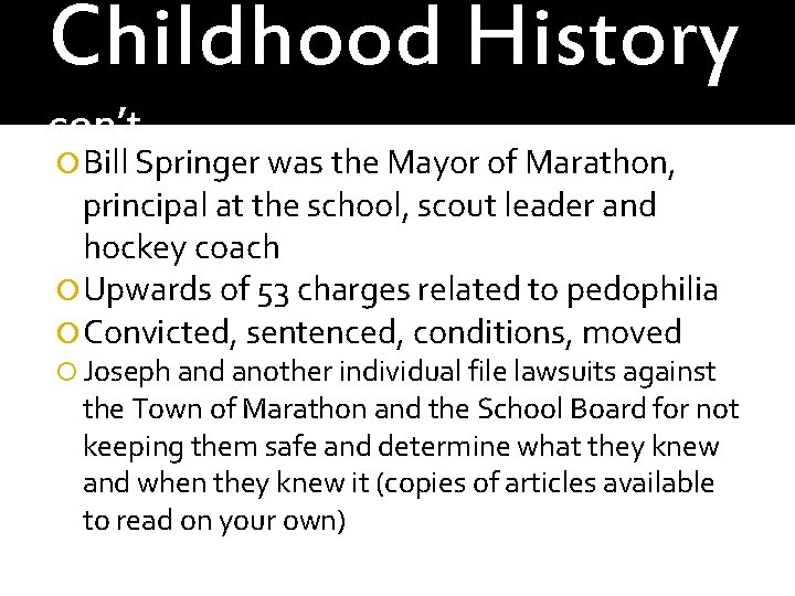 Childhood History con’t Bill Springer was the Mayor of Marathon, principal at the school,