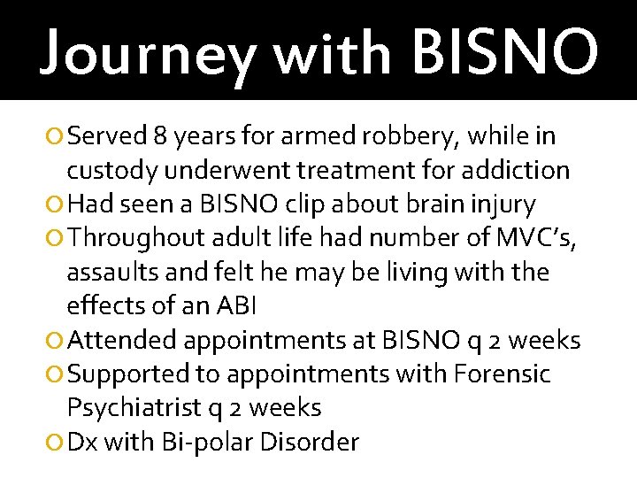 Journey with BISNO Served 8 years for armed robbery, while in custody underwent treatment