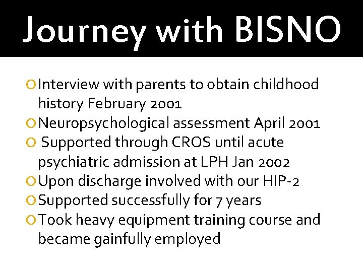 Journey with BISNO Interview with parents to obtain childhood history February 2001 Neuropsychological assessment