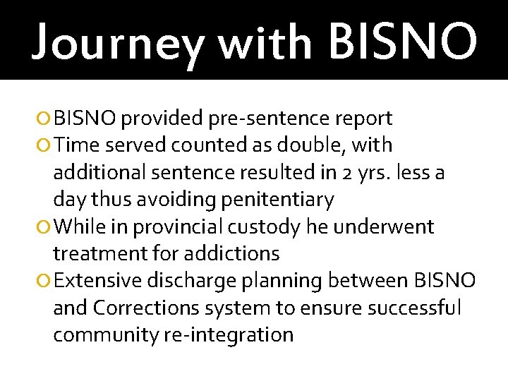 Journey with BISNO provided pre-sentence report Time served counted as double, with additional sentence