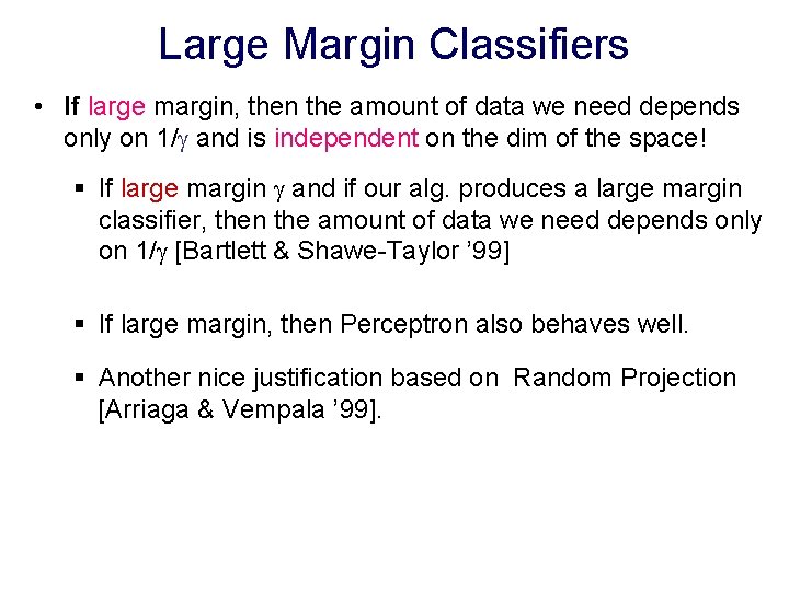 Large Margin Classifiers • If large margin, then the amount of data we need