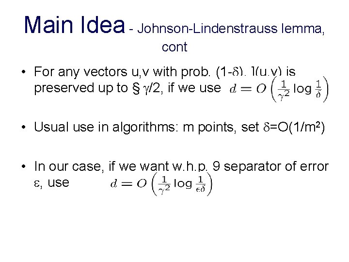 Main Idea - Johnson-Lindenstrauss lemma, cont • For any vectors u, v with prob.