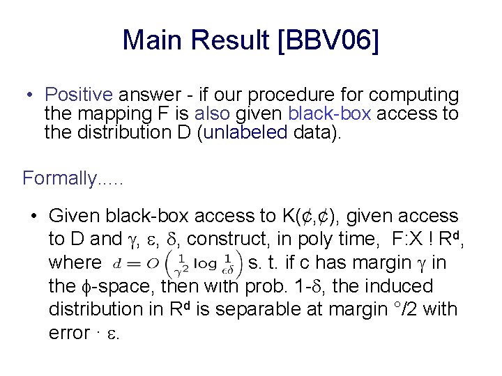 Main Result [BBV 06] • Positive answer - if our procedure for computing the