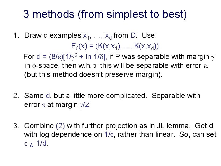 3 methods (from simplest to best) 1. Draw d examples x 1, …, xd
