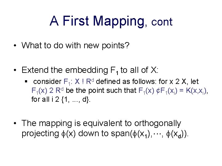 A First Mapping, cont • What to do with new points? • Extend the