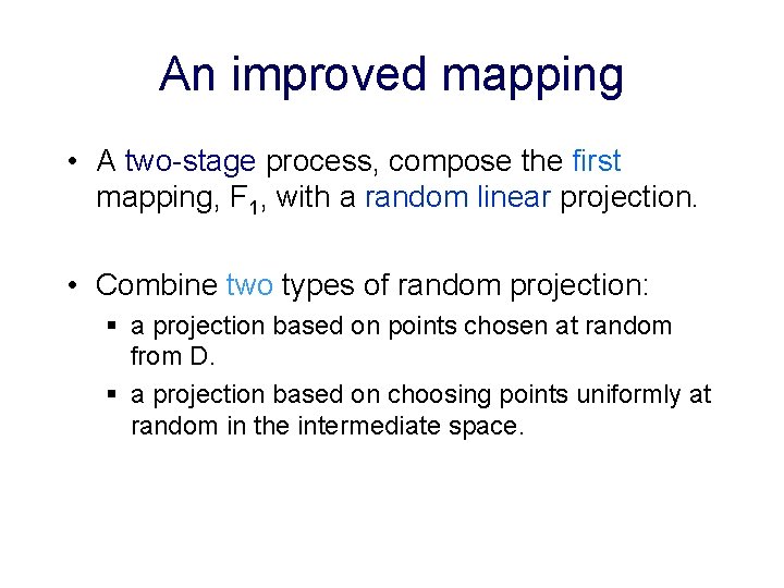 An improved mapping • A two-stage process, compose the first mapping, F 1, with