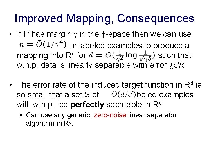 Improved Mapping, Consequences • If P has margin in the -space then we can