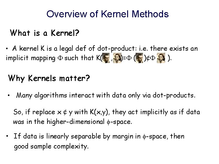 Overview of Kernel Methods What is a Kernel? • A kernel K is a