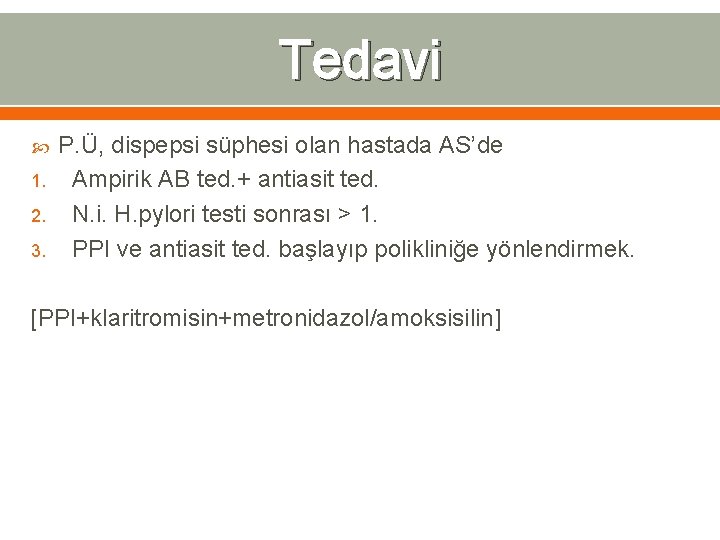 Tedavi 1. 2. 3. P. Ü, dispepsi süphesi olan hastada AS’de Ampirik AB ted.