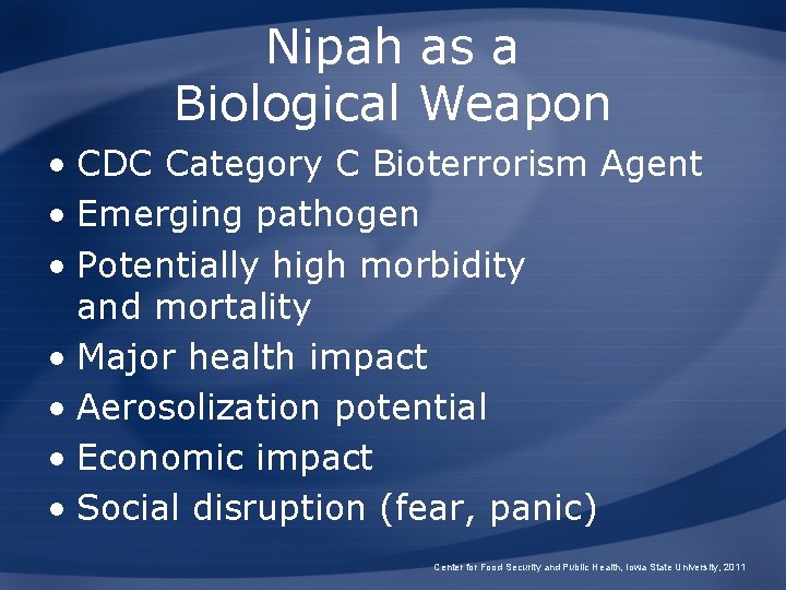 Nipah as a Biological Weapon • CDC Category C Bioterrorism Agent • Emerging pathogen