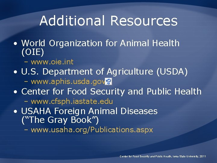 Additional Resources • World Organization for Animal Health (OIE) – www. oie. int •