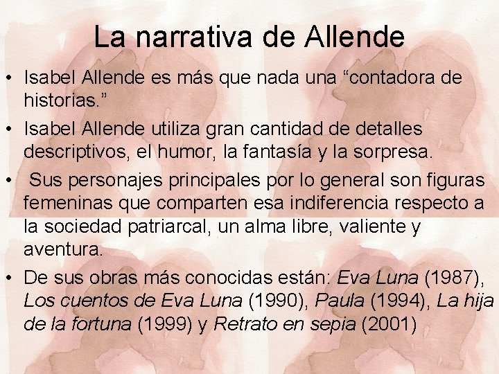 La narrativa de Allende • Isabel Allende es más que nada una “contadora de