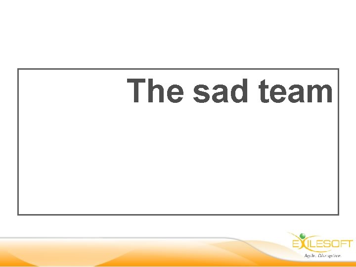 The sad team 