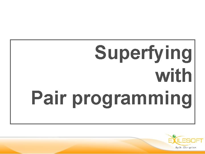 Superfying with Pair programming 