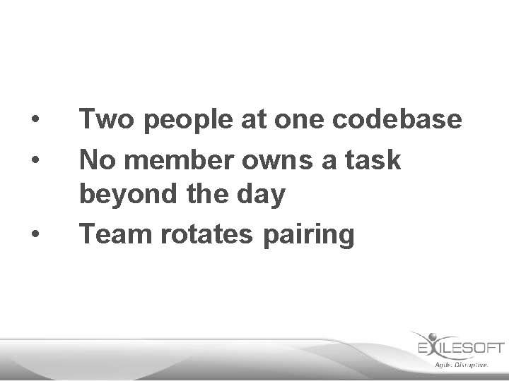  • • • Two people at one codebase No member owns a task