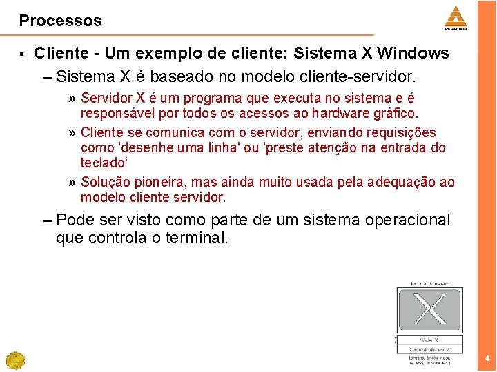 Processos § Cliente - Um exemplo de cliente: Sistema X Windows – Sistema X