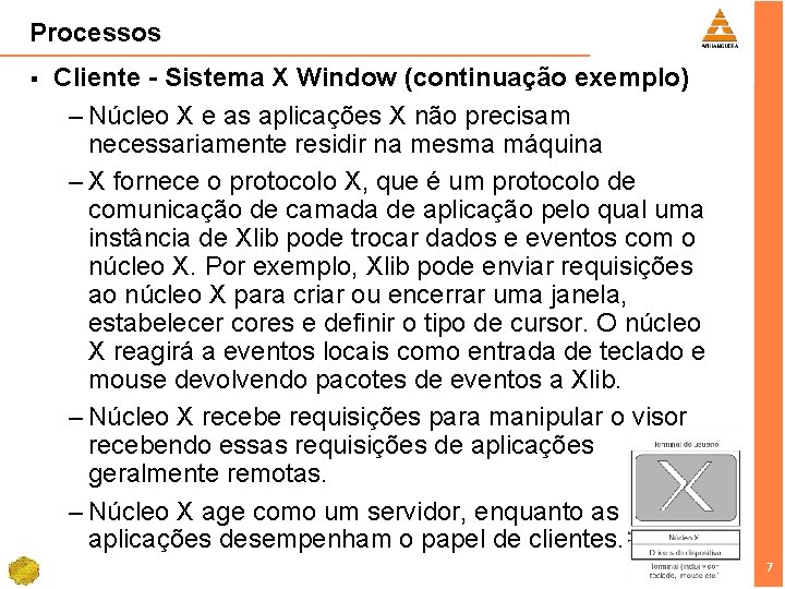 Processos § Cliente - Sistema X Window (continuação exemplo) – Núcleo X e as