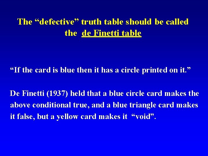  The “defective” truth table should be called the de Finetti table “If the