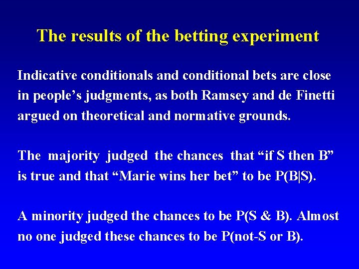  The results of the betting experiment Indicative conditionals and conditional bets are close