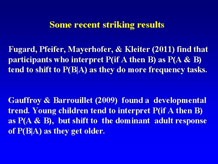 Some recent striking results Fugard, Pfeifer, Mayerhofer, & Kleiter (2011) find that participants who