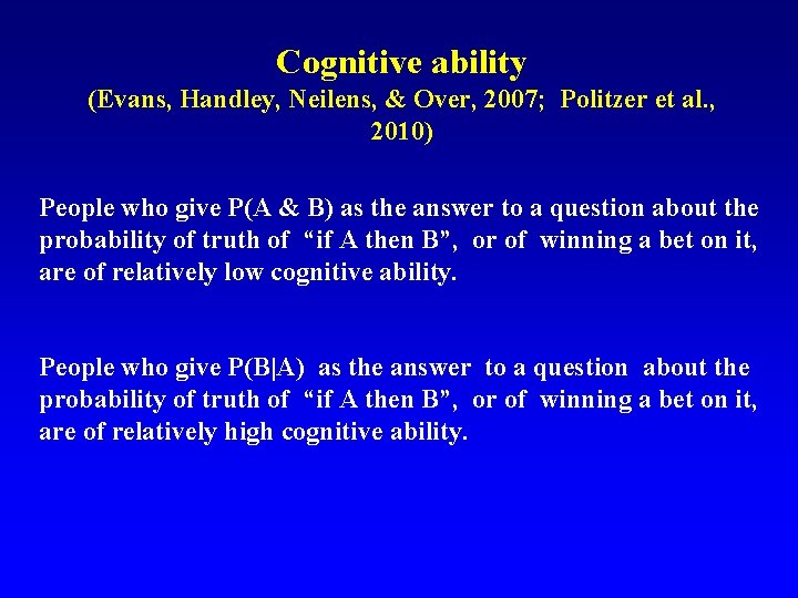 Cognitive ability (Evans, Handley, Neilens, & Over, 2007; Politzer et al. , 2010) People