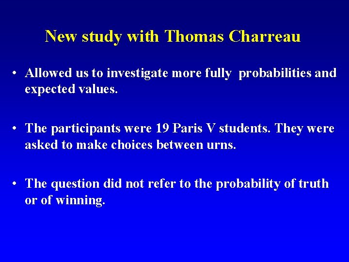 New study with Thomas Charreau • Allowed us to investigate more fully probabilities and