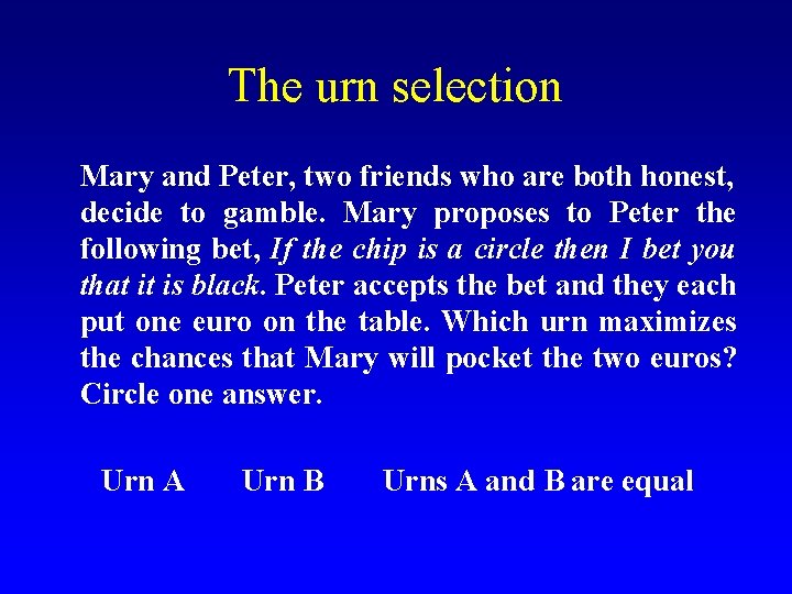 The urn selection Mary and Peter, two friends who are both honest, decide to