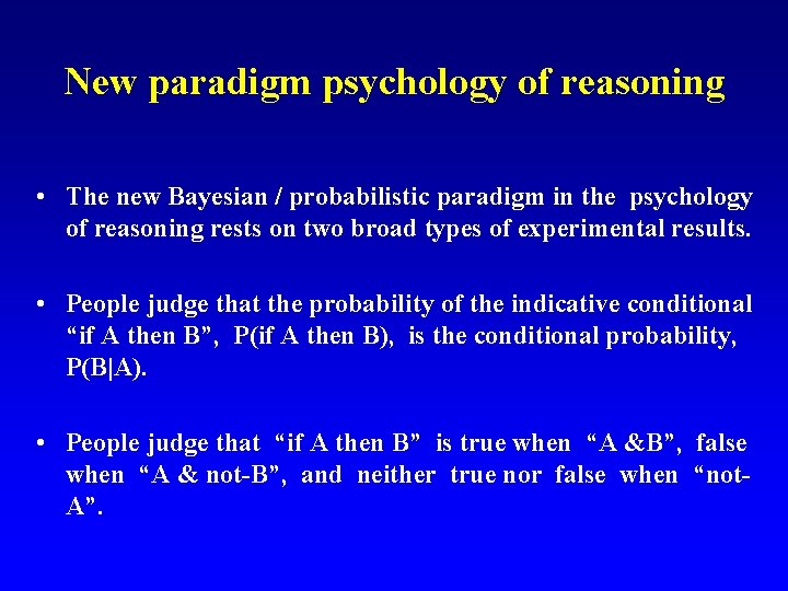 New paradigm psychology of reasoning • The new Bayesian / probabilistic paradigm in the