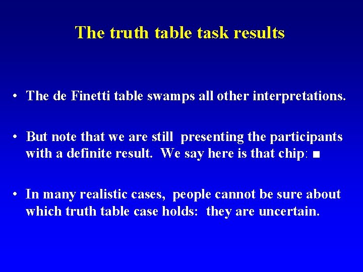 The truth table task results • The de Finetti table swamps all other interpretations.