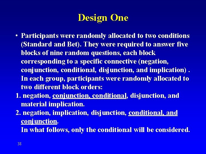 Design One • Participants were randomly allocated to two conditions (Standard and Bet). They