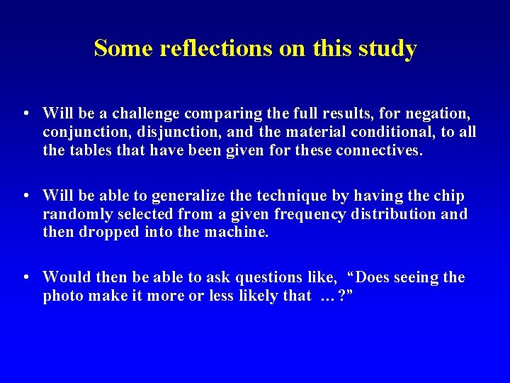 Some reflections on this study • Will be a challenge comparing the full results,