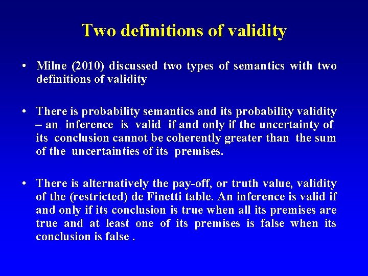 Two definitions of validity • Milne (2010) discussed two types of semantics with two