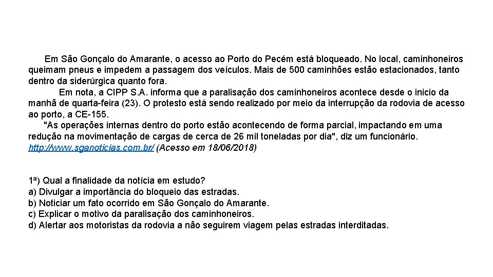  Em São Gonçalo do Amarante, o acesso ao Porto do Pecém está bloqueado.