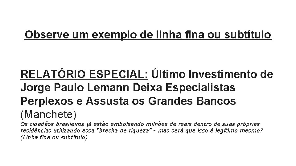 Observe um exemplo de linha fina ou subtítulo RELATÓRIO ESPECIAL: Último Investimento de Jorge