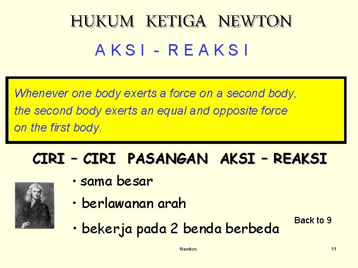 HUKUM KETIGA NEWTON AKSI - REAKSI Whenever one body exerts a force on a