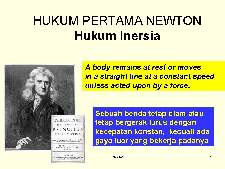 HUKUM PERTAMA NEWTON Hukum Inersia A body remains at rest or moves in a