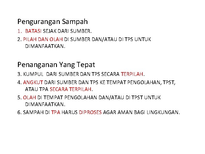 Pengurangan Sampah 1. BATASI SEJAK DARI SUMBER. 2. PILAH DAN OLAH DI SUMBER DAN/ATAU