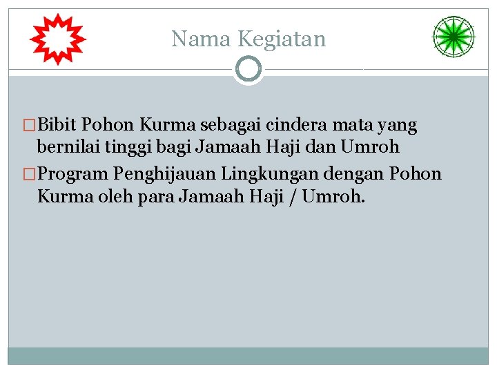 Nama Kegiatan �Bibit Pohon Kurma sebagai cindera mata yang bernilai tinggi bagi Jamaah Haji