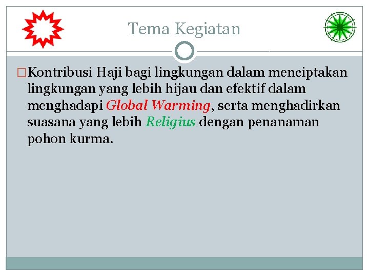 Tema Kegiatan �Kontribusi Haji bagi lingkungan dalam menciptakan lingkungan yang lebih hijau dan efektif