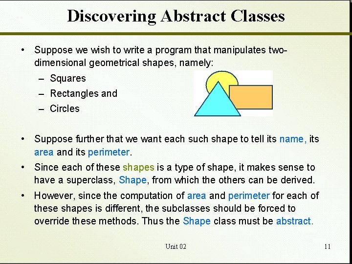 Discovering Abstract Classes • Suppose we wish to write a program that manipulates twodimensional
