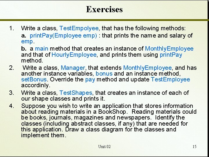 Exercises 1. 2. 3. 4. Write a class, Test. Empolyee, that has the following