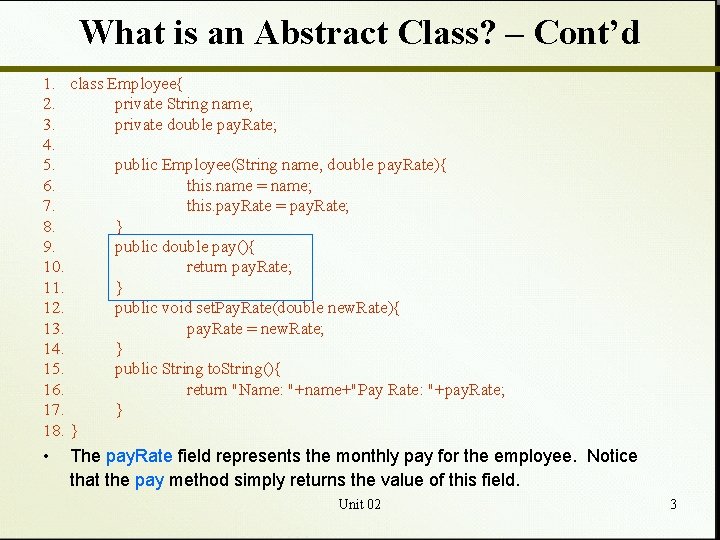 What is an Abstract Class? – Cont’d 1. class Employee{ 2. private String name;