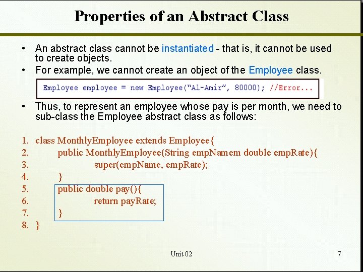 Properties of an Abstract Class • An abstract class cannot be instantiated - that