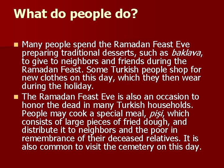 What do people do? Many people spend the Ramadan Feast Eve preparing traditional desserts,