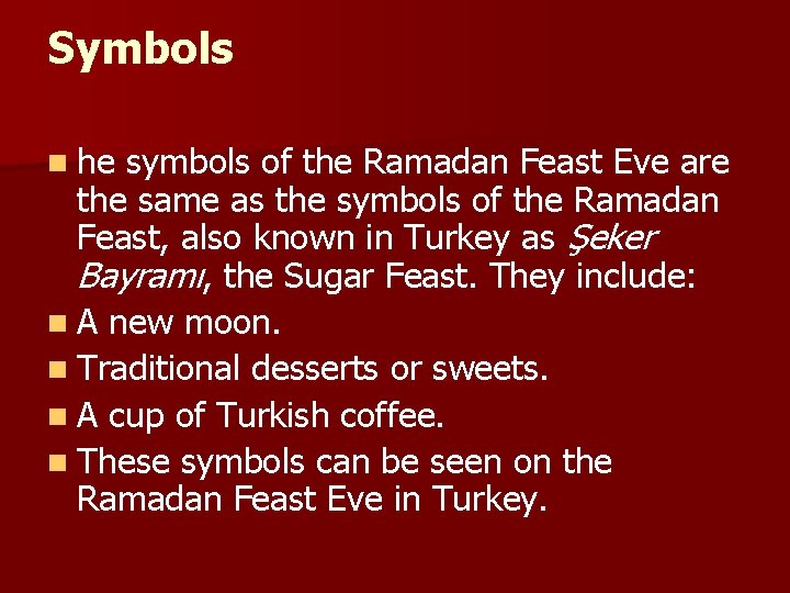 Symbols n he symbols of the Ramadan Feast Eve are the same as the