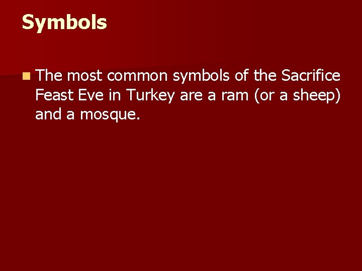 Symbols n The most common symbols of the Sacrifice Feast Eve in Turkey are