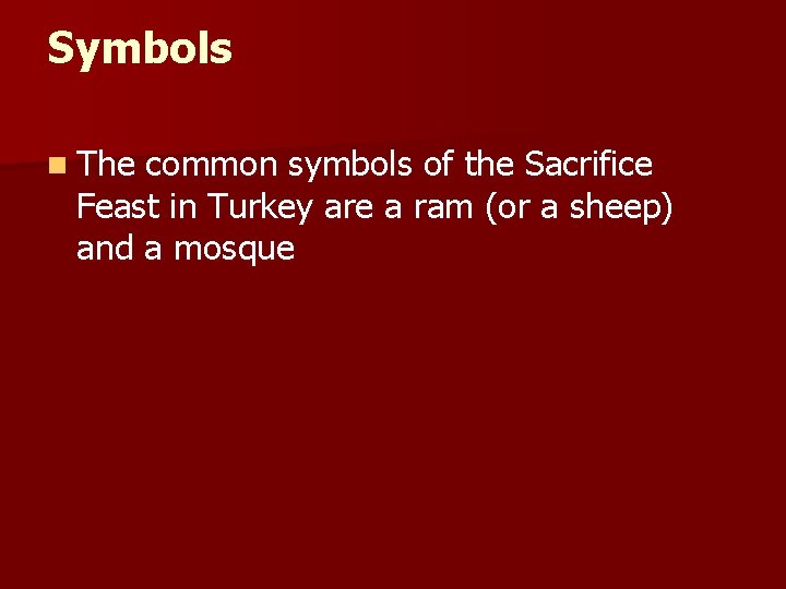 Symbols n The common symbols of the Sacrifice Feast in Turkey are a ram