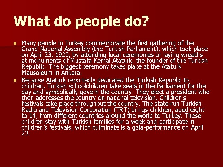 What do people do? Many people in Turkey commemorate the first gathering of the