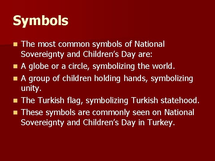 Symbols n n n The most common symbols of National Sovereignty and Children’s Day