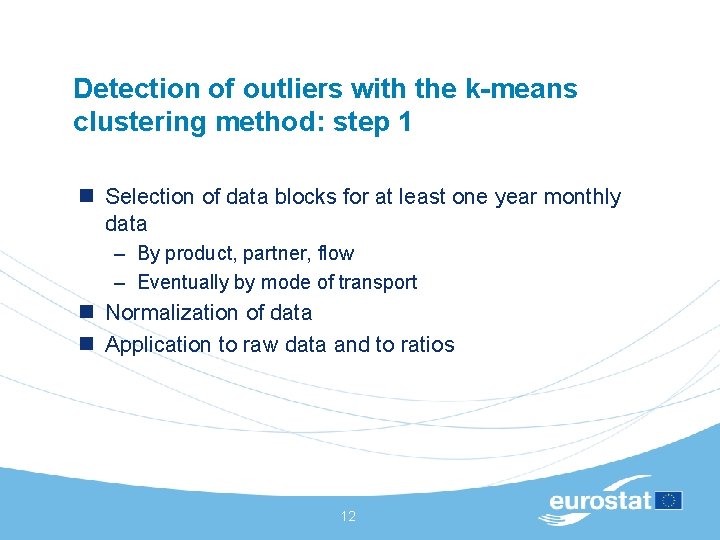 Detection of outliers with the k-means clustering method: step 1 n Selection of data Detection of outliers with the k-means clustering method: step 1 n Selection of data